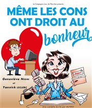 Même les cons ont droit au bonheur Le BK Caf Thtre Affiche