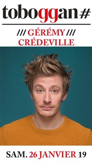 Gérémy Crédeville en vrai le titre on s'en fout Le Toboggan Centre Culturel Affiche