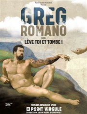 Greg Romano dans Lève toi et tombe Le Point Virgule Affiche