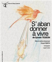 S'abandonner à vivre Grenier Thtre Affiche