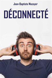 Jean-Baptiste Mazoyer dans Déconnecté Le Bouffon Bleu Affiche