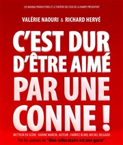 C'est dur d'être aimé par une conne Thtre Les Feux de la Rampe - Salle 120 Affiche