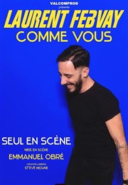 Laurent Febvay dans Comme vous Thtre le Palace - Salle 4 Affiche