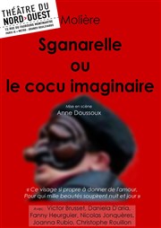 Sganarelle ou le cocu imaginaire Thtre du Nord Ouest Affiche