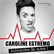 Caroline Estremo dans Infirmière, sa mère ! Espace Michel Simon Affiche