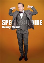 Rémy Veux dans Spectaculaire Thtre de l'Abri Affiche