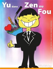 Yu Dans Zen ou fou L'antidote - Petite salle Affiche