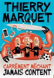 Thierry Marquet dans Carrément méchant jamais content Thtre des Grands Enfants Affiche