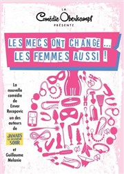 Les mecs ont changé... les femmes aussi ! Comdie Oberkampf Affiche