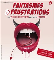 Fantasmes et Frustrations La Comdie de Lille Affiche