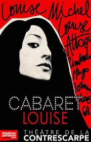 Cabaret Louise : Louise Michel, Louise Attaque, Rimbaud, Hugo, Johnny... Le Contrescarpe Affiche