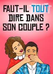 Faut-il tout dire dans son couple ? Le Repaire de la Comdie Affiche