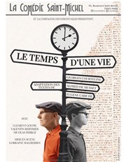 Le temps d'une vie La Comdie Saint Michel - grande salle Affiche