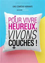 Pour vivre heureux, vivons couchés ! La Comdie du Mas Affiche