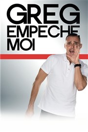 Greg Empêche Moi Comdie de Tours Affiche