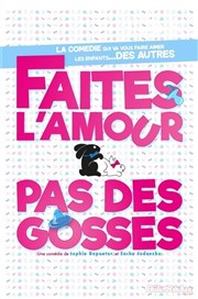 Faites l'amour pas des gosses ! La Comdie de Metz Affiche