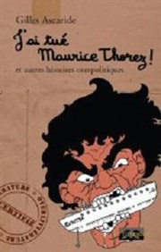 J'ai tué Maurice Thorez ! L'Antidote Thtre Affiche