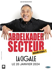 Abdelkader Secteur dans Marhaba ! La Cigale Affiche