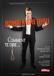 Romain Brethau dans Comment te dire... Le Thtre Le Tremplin Affiche