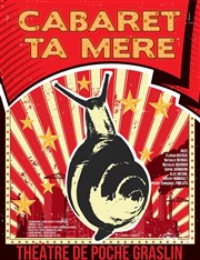 Cabaret ta mère Thtre de Poche Graslin Affiche