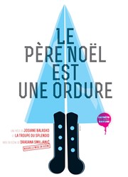 Le Père Noël est une ordure Thtre Notre Dame - Salle Bleue Affiche