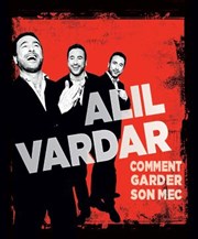 Alil Vardar dans Comment garder son mec La Grande Comdie - Salle 1 Affiche