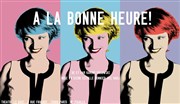 Karine Dulewski dans A la bonne heure ! Thtre Le Bout Affiche