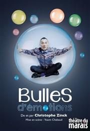 Christophe Zinck dans Bulles d'émotions Thtre du Marais Affiche