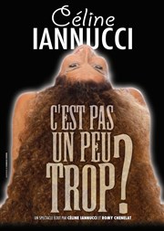 Céline Iannucci dans C'est pas un peu trop ? La Nouvelle Seine Affiche