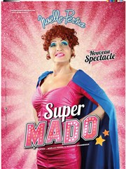 Noëlle Perna dans Super Mado | Les Saintes-Maries-de-la-Mer Arnes des Saintes Maries de la Mer Affiche