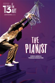 The Pianist : Circo Aereo Thtre Le 13me Art - Grande salle Affiche