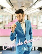 Hugues Séris dans Coeur de Crooner Marelle des Teinturiers Affiche