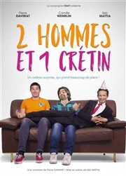 2 hommes et 1 crétin La Comdie du Havre Affiche