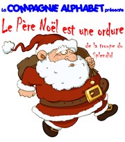 Le Père Noël est une ordure Thtre de la Tour C.A.L Gorbella Affiche