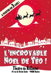 L'incroyable Noël de Téo ! Thtre du RisCochet Nantais Affiche