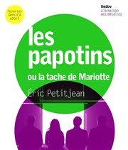 Les Papotins ou la tâche de mariotte La Maison des Mtallos Affiche