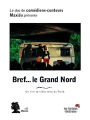 Bref... le Grand Nord Thtre du Roi Ren - Paris Affiche