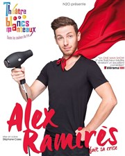 Alex Ramirès dans Alex Ramirès fait sa crise Thtre Les Blancs Manteaux Affiche