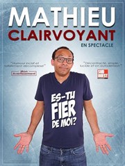 Mathieu Clairvoyant dans Es-tu fier de moi ? Thtre La Pergola Affiche