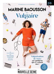 Marine Baousson dans Vulgaire La Nouvelle Seine Affiche