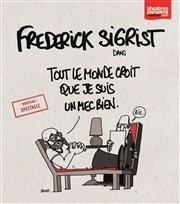 Frederick Sigrist dans Tout le monde croit que je suis un mec bien La Basse Cour Affiche