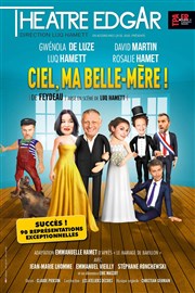 Ciel ma belle mère ! Thtre Edgar Affiche