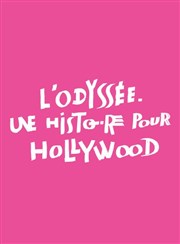 L'Odyssée. Une histoire pour Hollywood Thtre National de la Colline - Grand Thtre Affiche