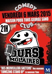 Ours Molaires Comedy Club ! Maison pour tous George Sand Affiche