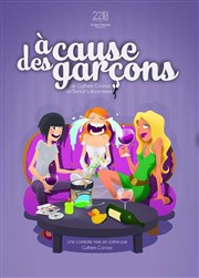 A cause des garçons Comdie La Rochelle Affiche