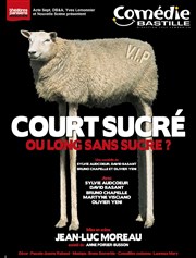 Court sucré ou long sans sucre ? | Les dernières Comdie Bastille Affiche