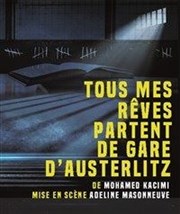 Tous mes rêves partent de la gare d'Austerlitz Thtre de Nesle - grande salle Affiche