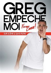 Greg empêche moi dans Ferme laaa! Thtre  l'Ouest Affiche