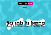 Nos amis les hommes Thtre de Dix Heures Affiche