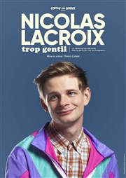 Nicolas Lacroix dans Trop gentil Le Pont de Singe Affiche